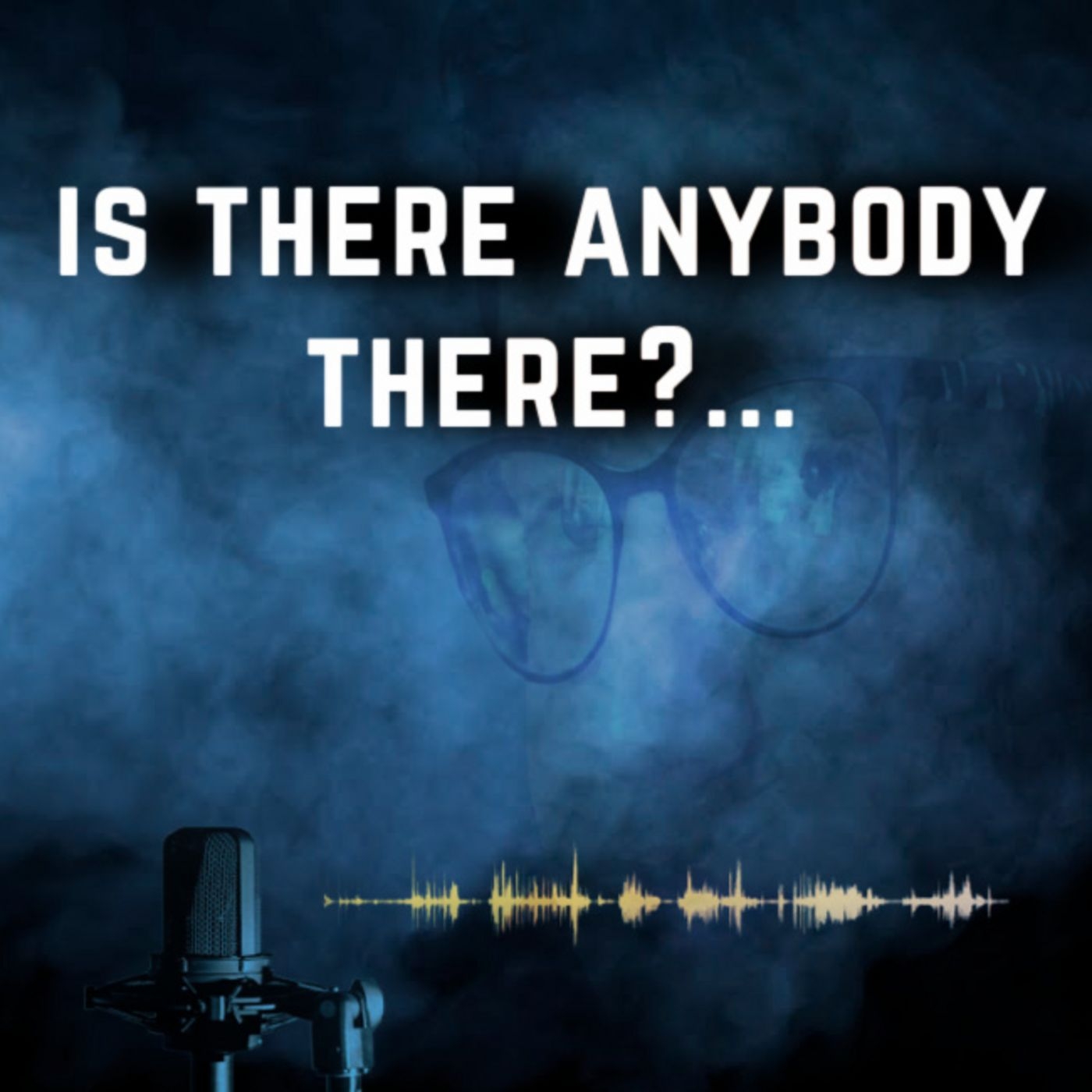 Is there anybody there... 