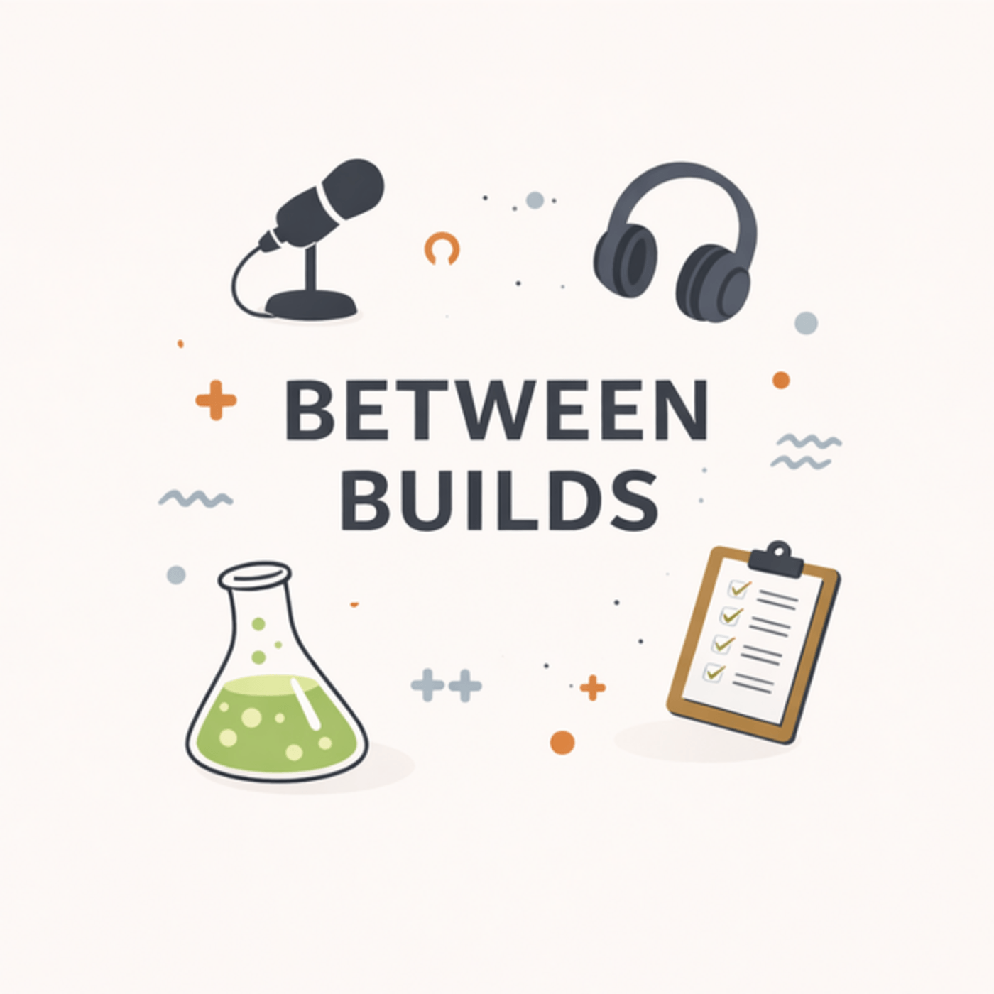 Between Builds Between Builds | Podspace